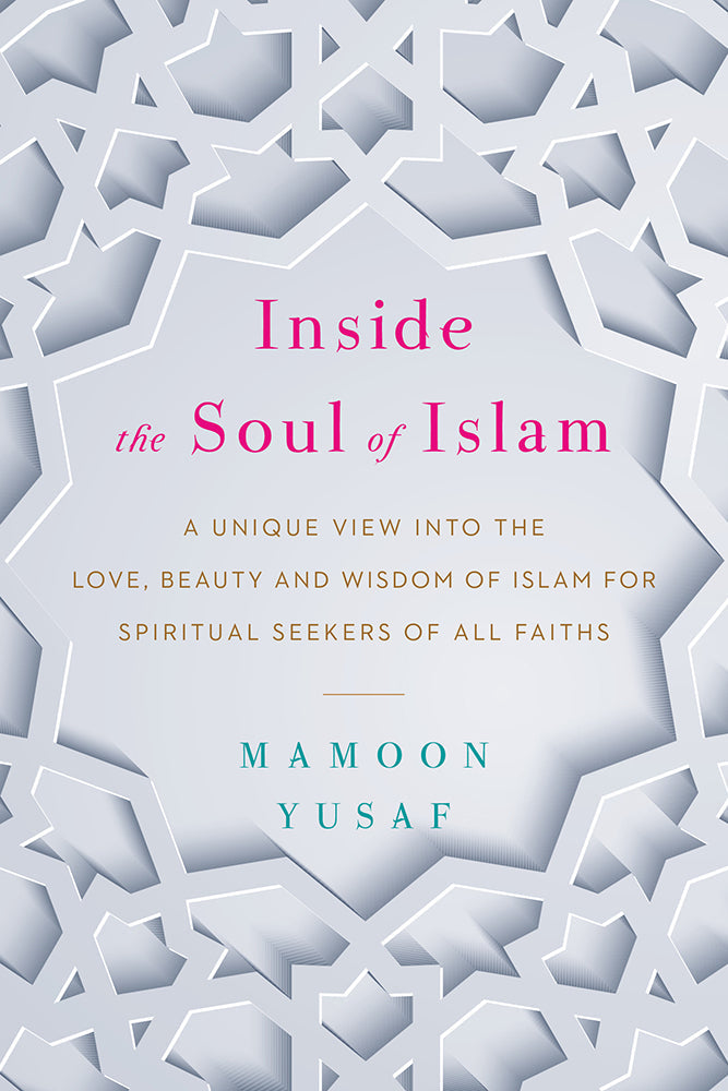 Inside The Soul Of Islam By Mamoon Yusaf