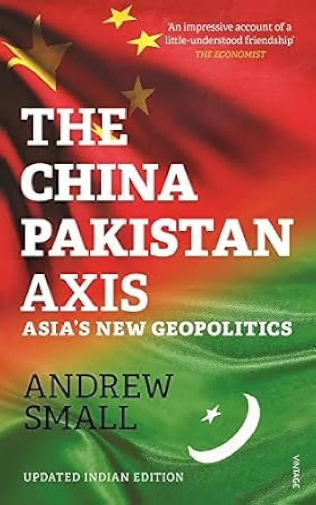 The China Pakistan Axis By Anderw Small