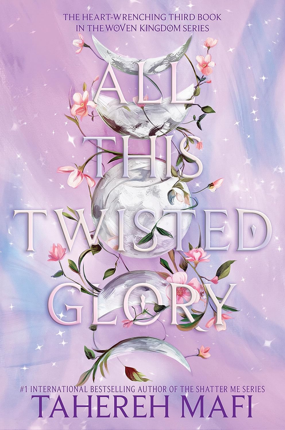 All This Twisted Glory (The Woven Kingdom series) By Tahereh Mafi