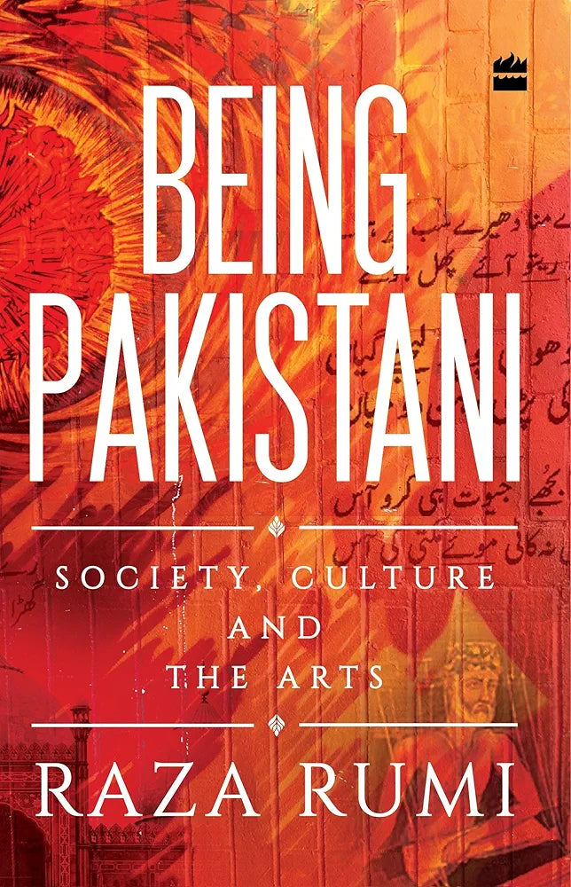 Being Pakistani Society Culture and the Arts By Raza Rumi