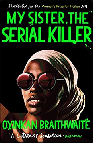 My Sister The Serial Killer By Oyinkan Braithwaith
