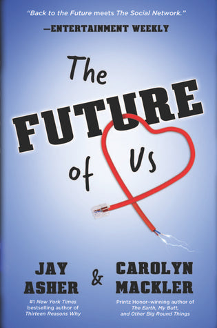 The Future Of Us By Jay Asher & Carolyn Mackler