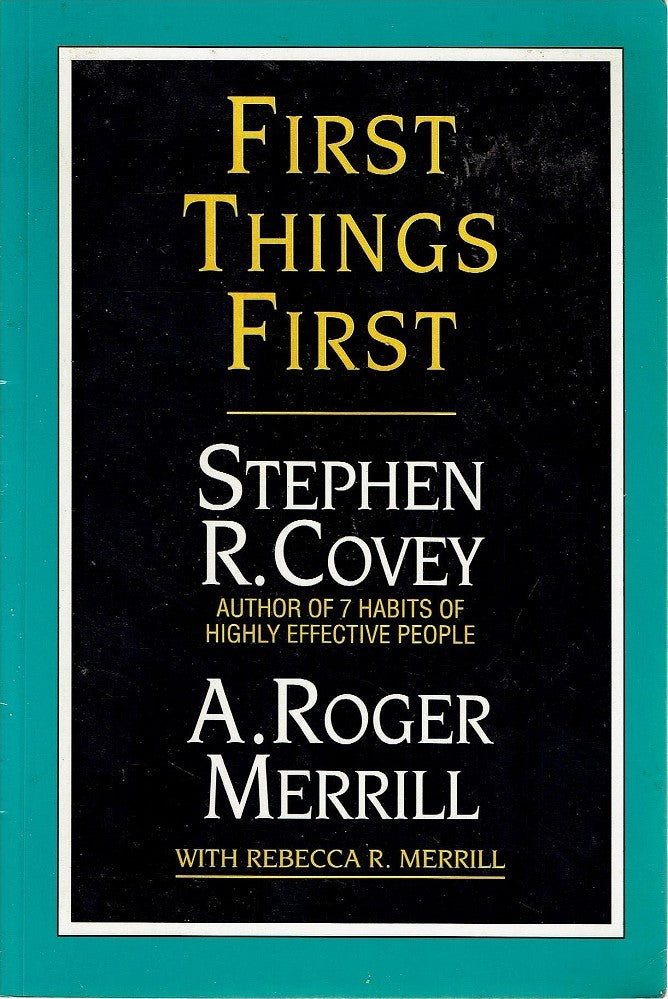 First Things First By Stephen R. Covey