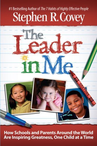 The Leader In Me By Stephen R. Covey