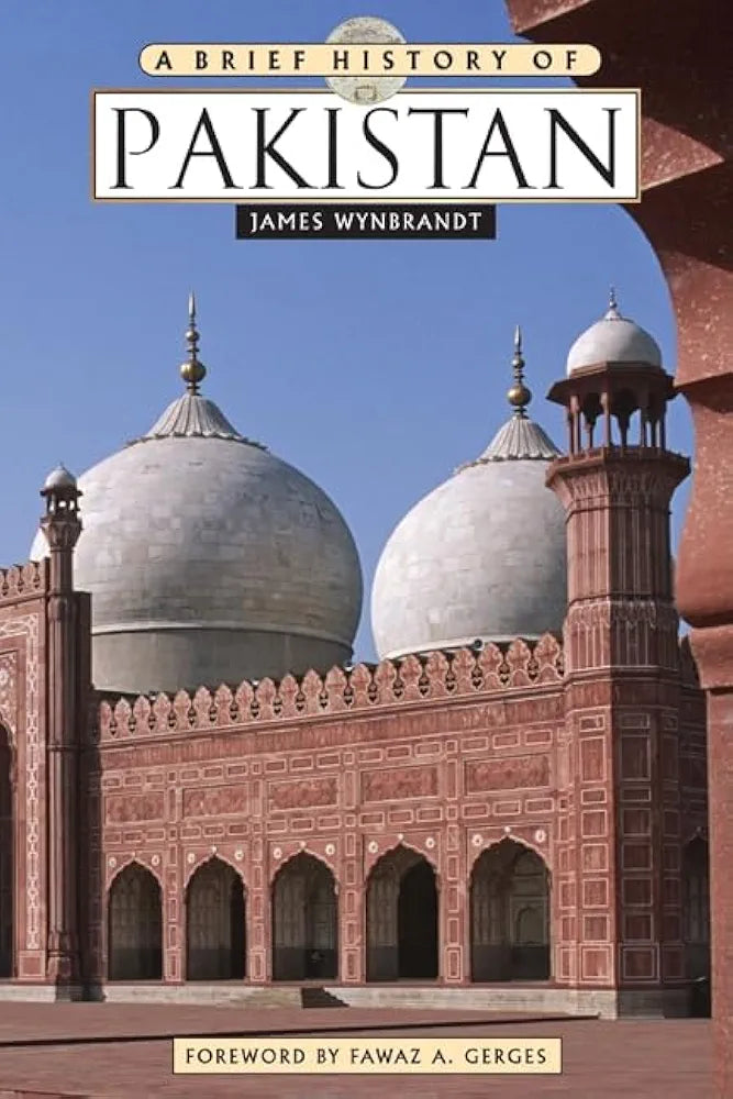 A Brief History Of Pakistan By James Wynbrandt