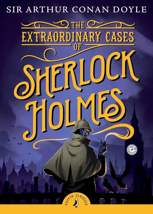 The Extraordinary Cases Of Sherlock Holmes (Puffin Classics) By Sir Arthur Conan Doyle