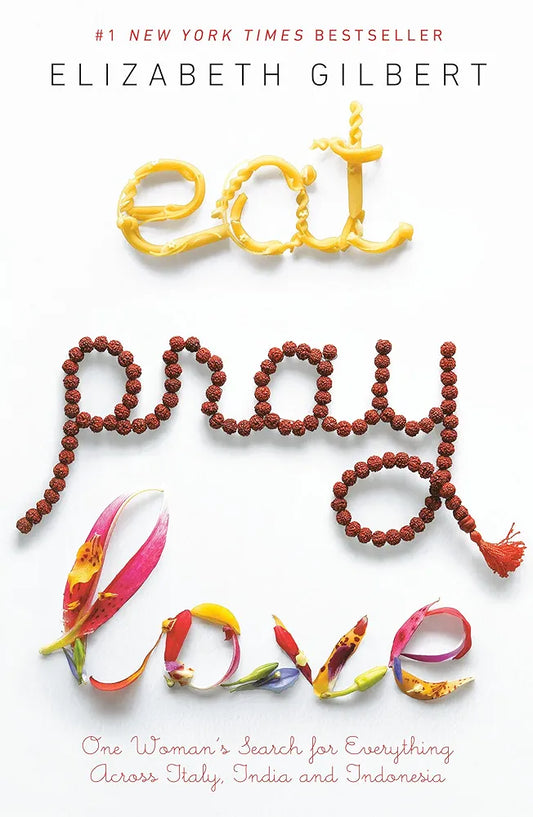 Eat Pray Love By Elizabeth Gilbert