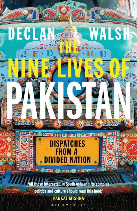 The Nine Lives Of Pakistan By Declan Walsh