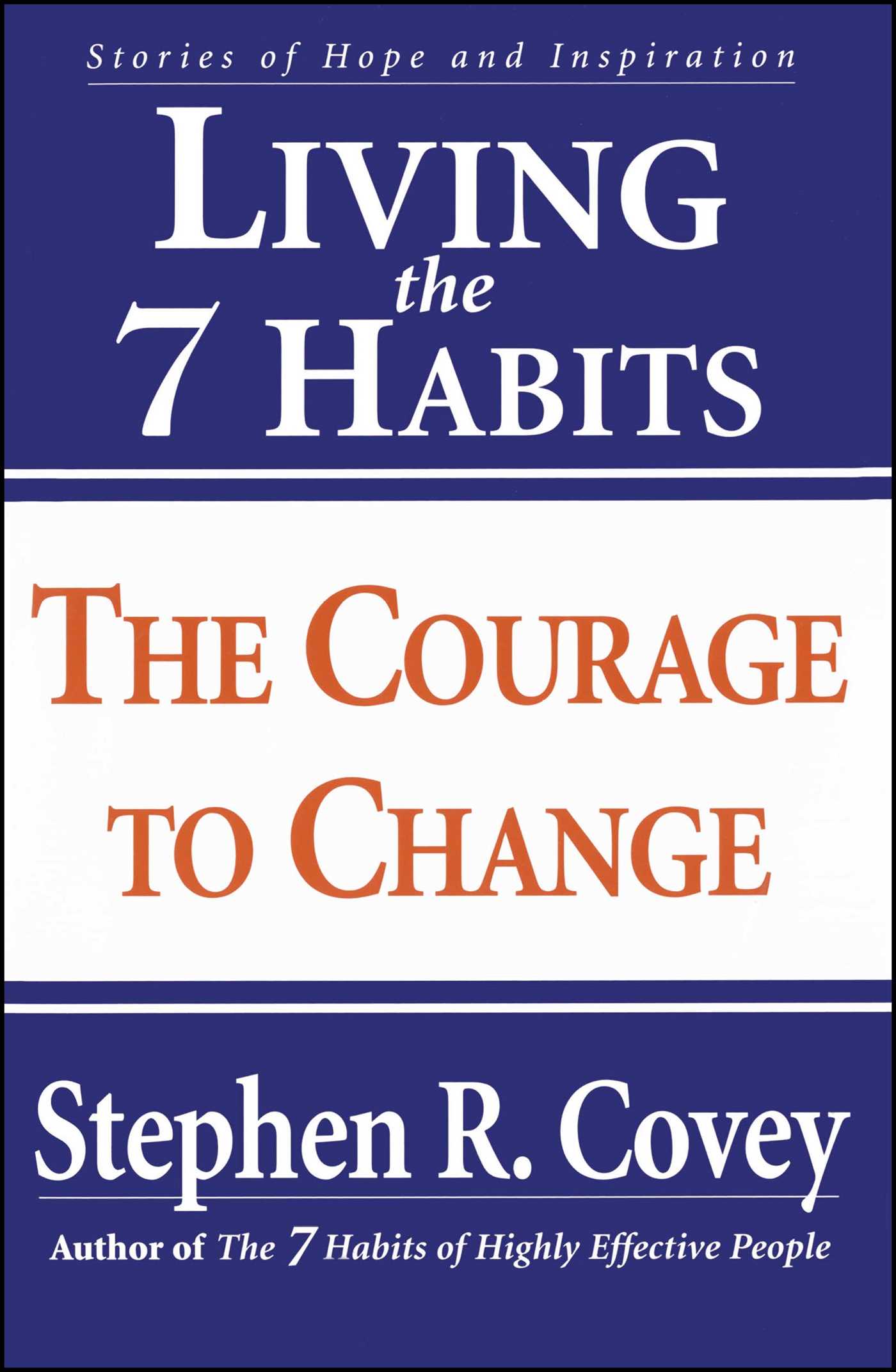 Living The 7 Habits The Courage To Change By Stephen R. Covey